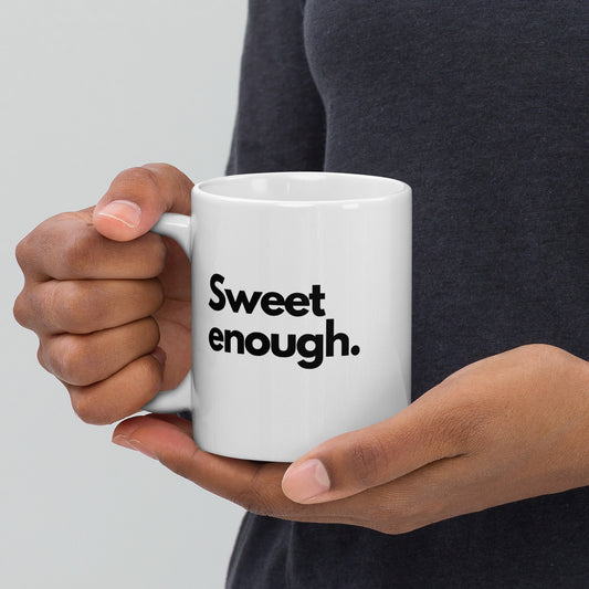 'Sweet Enough' 11oz White Glossy Mug