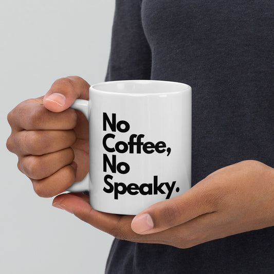 'No Coffee, No Speaky' 11oz White Glossy Mug