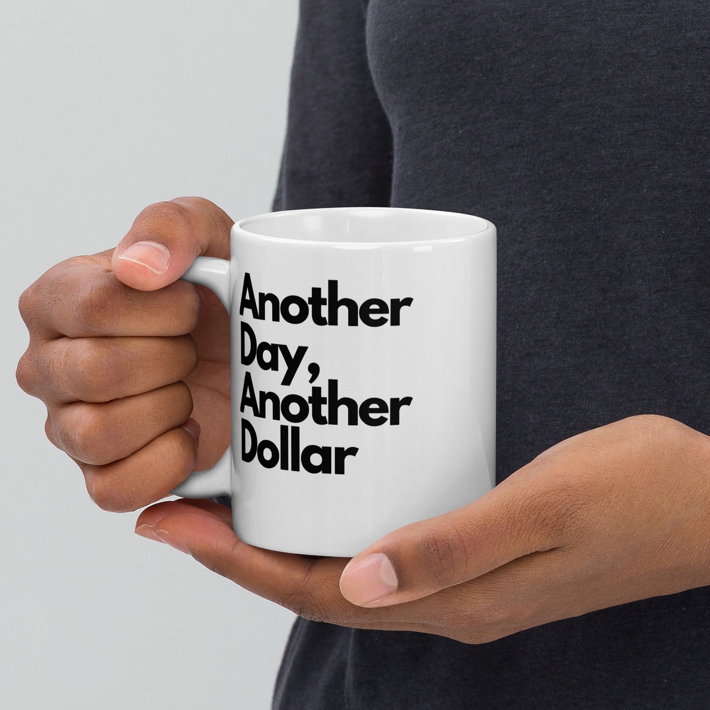 'Another Day, Another Dollar' 11oz White Glossy Mug