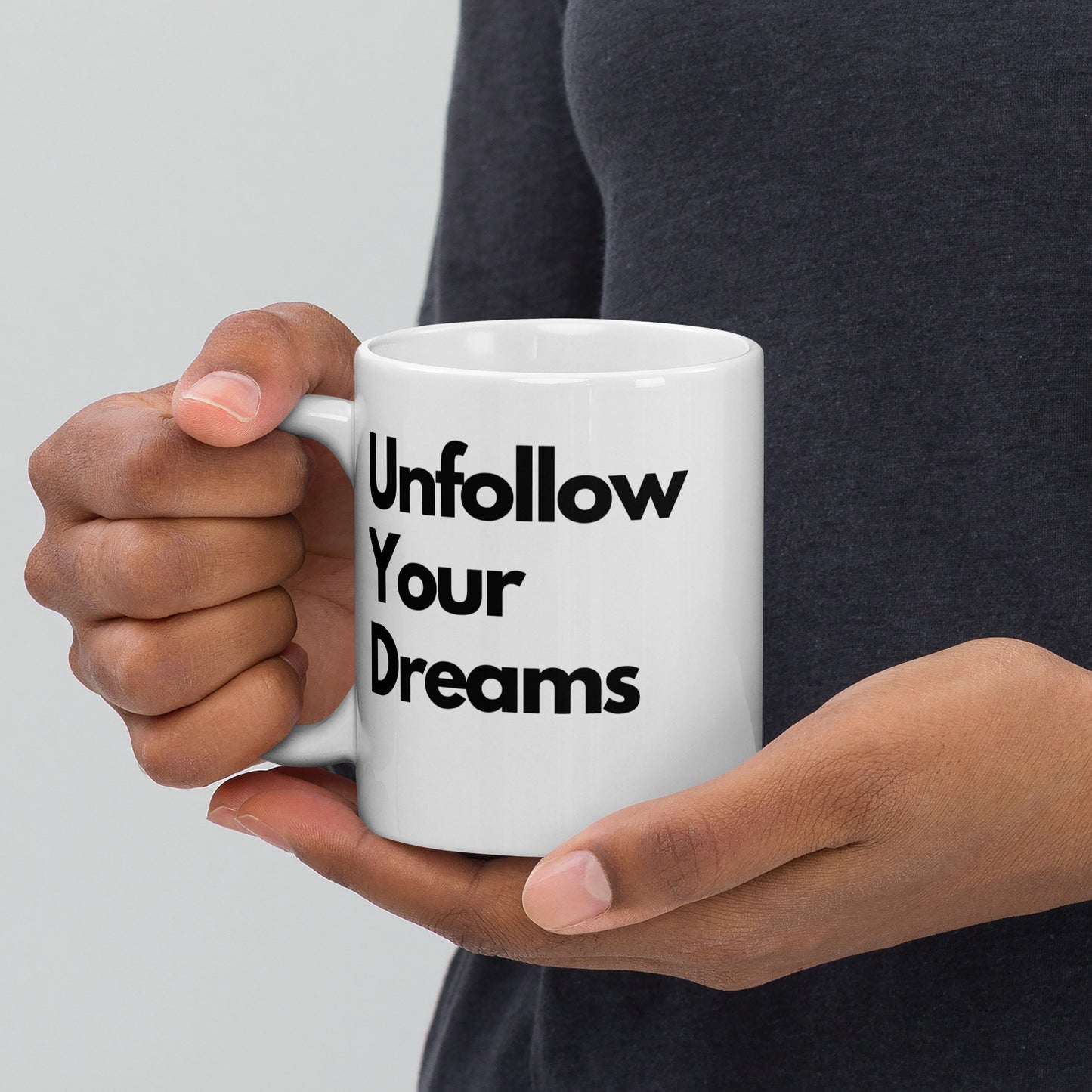 'Unfollow your dreams' 11oz White Glossy Mug