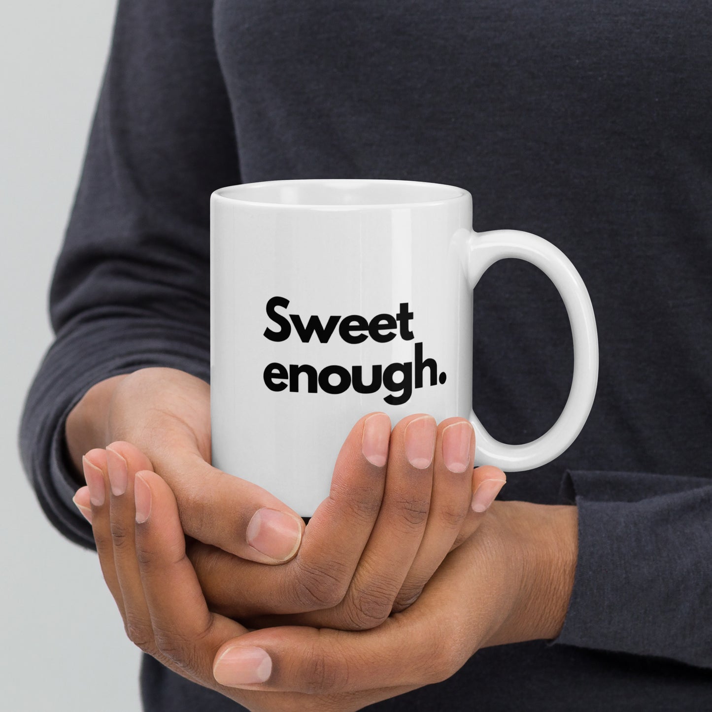 'Sweet Enough' 11oz White Glossy Mug